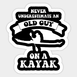 Kayaking Never Underestimate Old Guy On Kayak Men_s by Spreadshirt Kayak Sticker